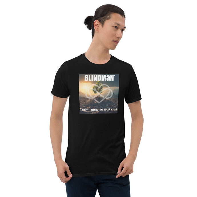 They Tried to Bury Us by Blindman Short-Sleeve Unisex T-Shirt